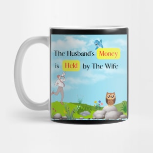 The Husband's Money is Held by The Wife Mug